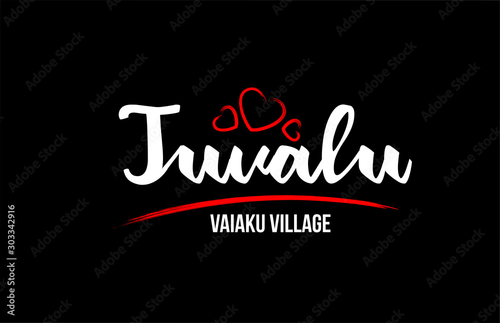 Tuvalu country on black background with red love heart and its capital Vaiaku