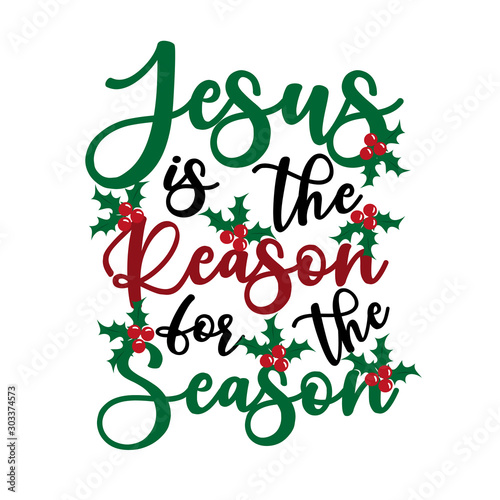 Jesus is the reason for the season - Calligraphy text, with mistletoe. Good for greeting card and  t-shirt print, flyer, poster design, mug.