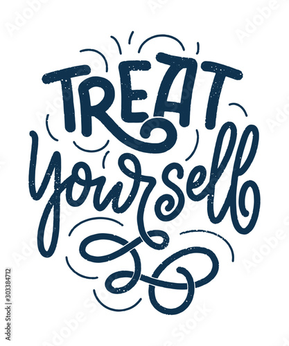 Treat yourself lettering. Vector quote for blog or sale. Time to something nice. Beauty, body care, premium cosmetics, delicious, tasty food, ego. Modern calligraphy. Design print