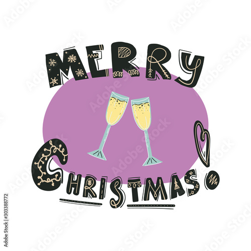 Trendy and  fun colorful hand drawn Merry Christmas hand drawn greeting lettering text and prosecco or champagne glasses. Vector flat illustration on isolated background.