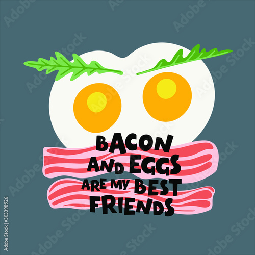 Bacon and eggs are my best friends - hand drawn inscription. Ketogenic diet banner. Low carb dieting. Paleo nutrition, meal protein and fat.