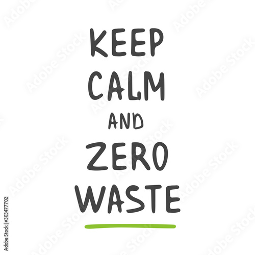 Vector Illustration. Keep Calm and Zero Waste. Template for Poster and Banner. Ecological Lifestyle and Sustainable Developments. Objects Isolated on White Background.