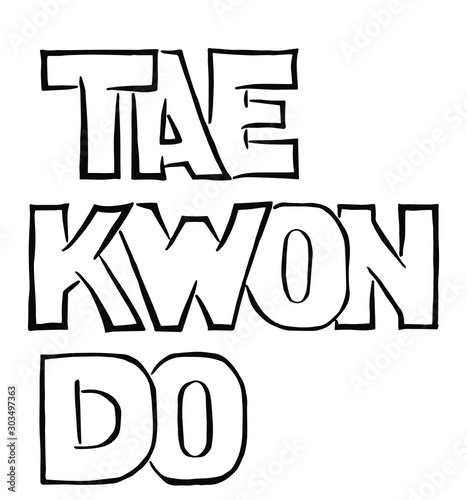 The inscription "tae kwon do" in large block letters in the author's style.