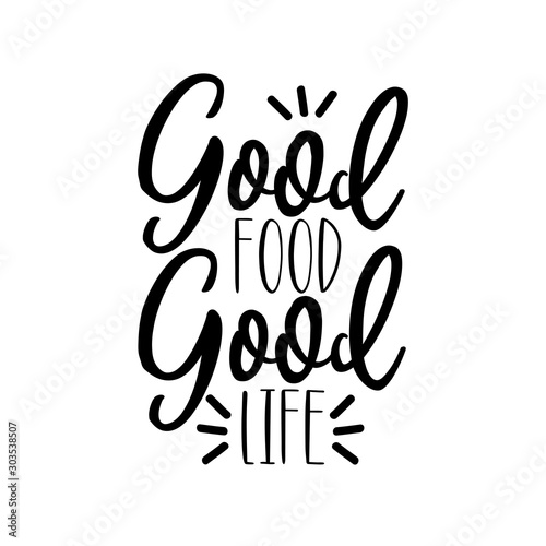 Good food good life- positive handwritten text. Good for greeting card and  t-shirt print, flyer, poster design, mug.