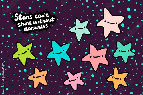 Stars can't shine without darkness hand drawn vector illustration in cartoon comic style