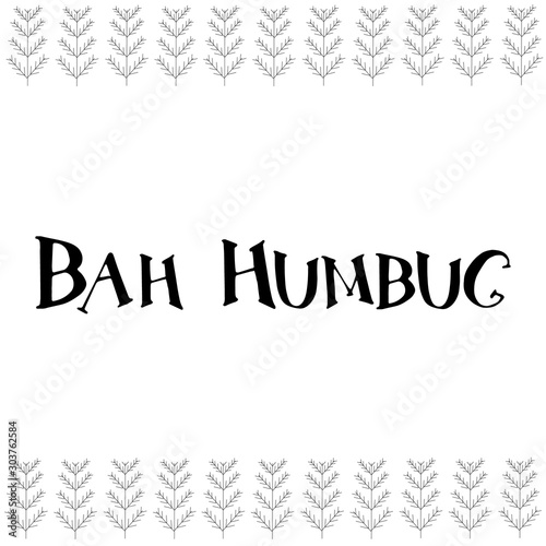 Bah Humbug written in black cut out letters, isolated on white. Print or Poster Design for Banners, Greeting Card, dishes and clothes, Christmas and anti-Christmas  theme.