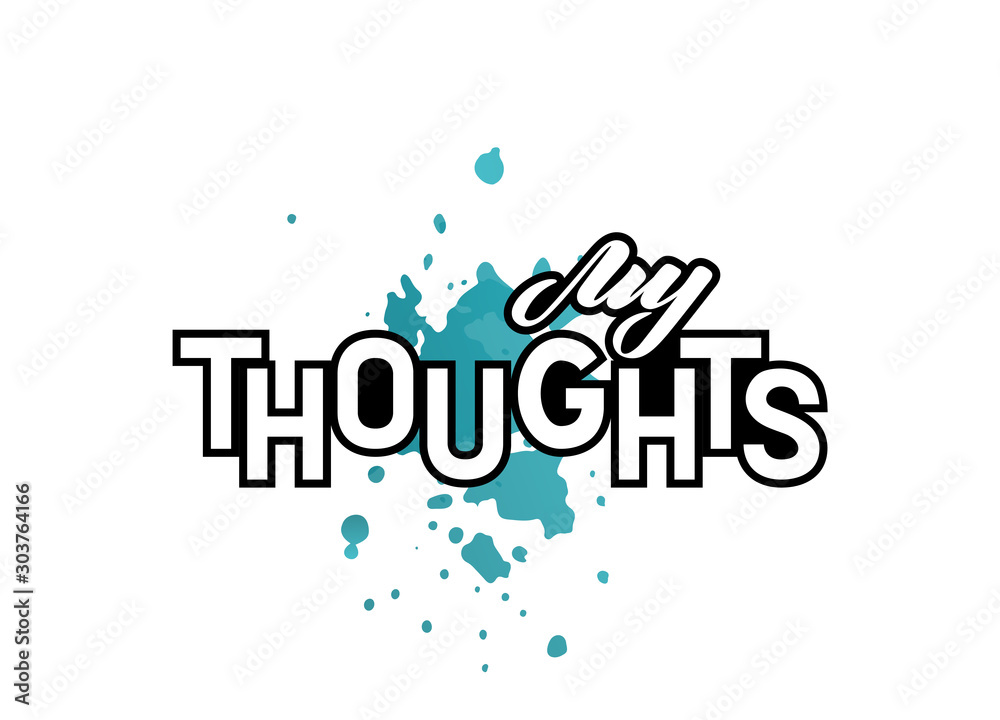 My thoughts - vector illustration with hand lettering. Isolated phrase. Handmade lettering. Paint splashes. Drawn art sign. For banner and poster, logo, flyer, brochure, notepad, diary and notebook My thoughts - vector illustration with hand lettering. Isolated phrase. Handmade lettering. Paint splashes. Drawn art sign. For banner and poster, logo, flyer, brochure, notepad, diary and notebook