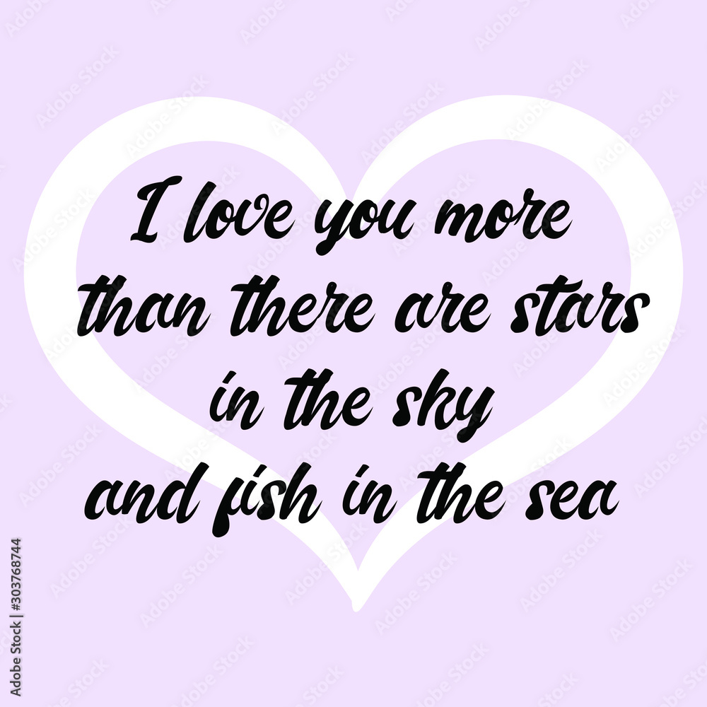 I love you more than there are stars in the sky and fish in the sea. Vector Calligraphy saying Quote for Social media post