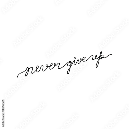 Never give up hand lettering small tattoo, inscription, continuous line drawing, print for clothes, t-shirt, emblem or logo design, one single line on a white background, isolated vector illustration.
