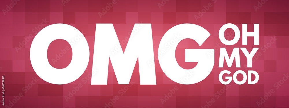 OMG - Oh My God acronym, concept background OMG - Oh My God acronym, concept background