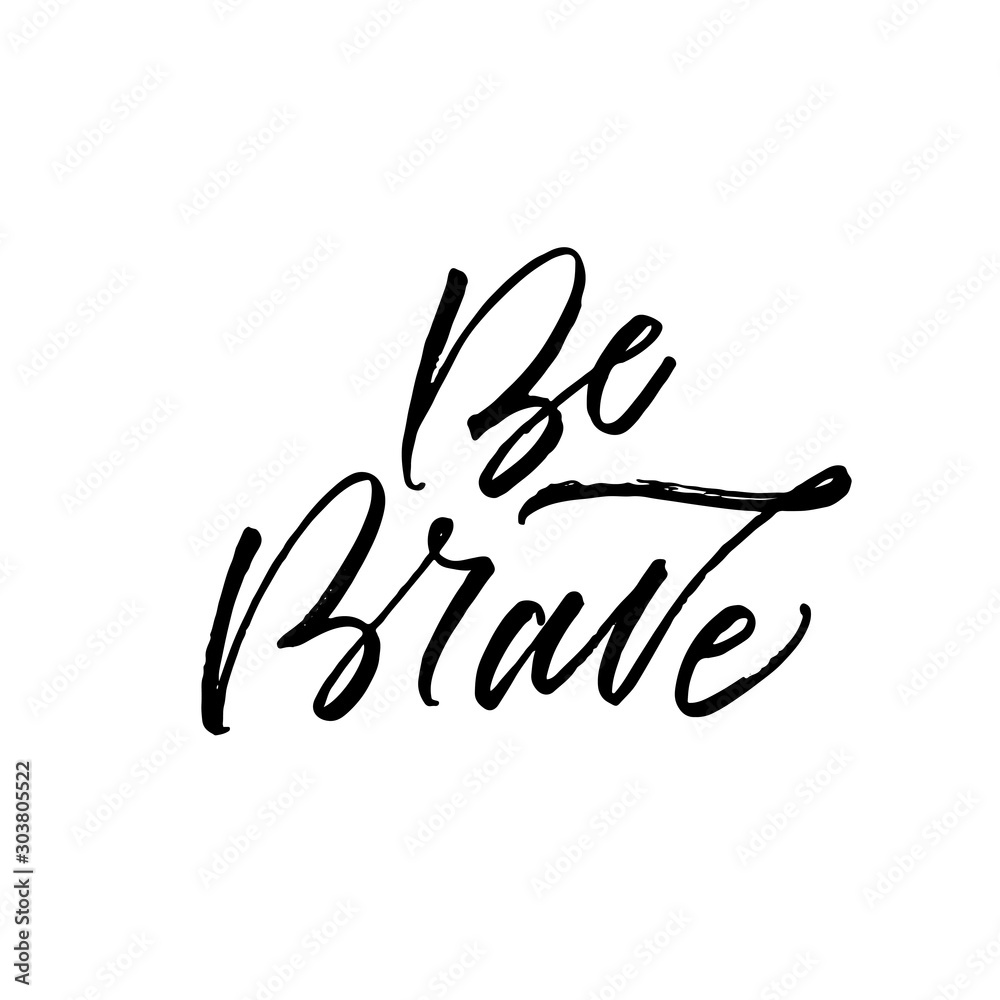 Be brave card. Modern vector brush calligraphy. Ink illustration with hand-drawn lettering. Be brave card. Modern vector brush calligraphy. Ink illustration with hand-drawn lettering.