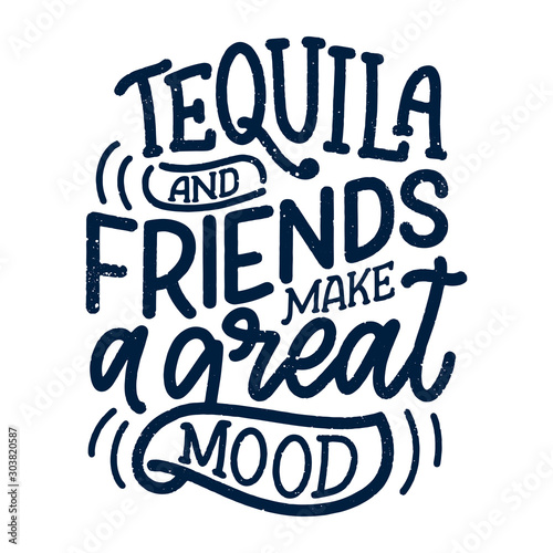 Lettering poster with quote about tequila in vintage style. Calligraphic banner and t shirt print. Hand Drawn placard for pub or bar menu design. Vector
