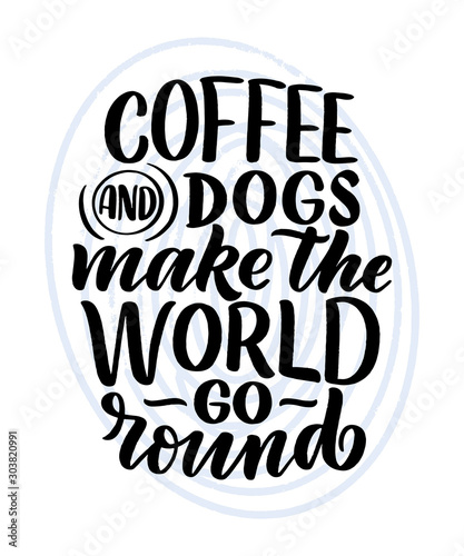Vector illustration with funny phrase. Hand drawn inspirational quote about dogs. Lettering for poster, t-shirt, card, invitation, sticker.