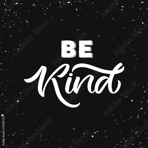 Hand drawn lettering card. The inscription: Be kind. Perfect design for greeting cards, posters, T-shirts, banners, print invitations.