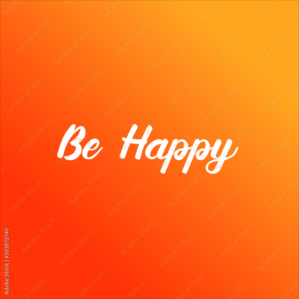 Be Happy - motivational inscription template