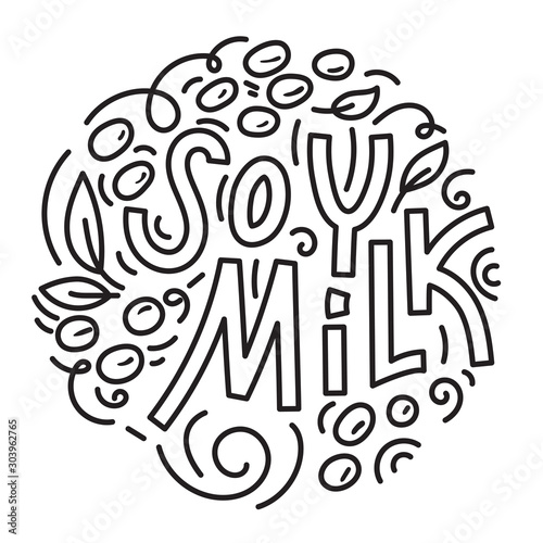Soy milk hand drawn lettering. Soybeans and soybean plant. Doodle style, linear vector illustration.