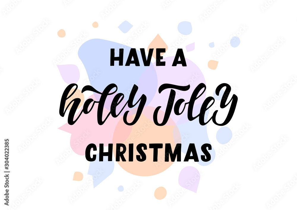 Have a Holly Jolly Christmas hand drawn lettering Have a Holly Jolly Christmas hand drawn lettering