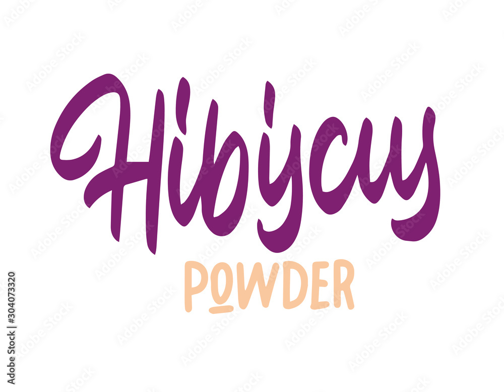 Hibiscus powder Vector illustration. Lettering for posters, greeting cards, decoration, prints. Handwritten lettering. Modern ink brush calligraphy.
