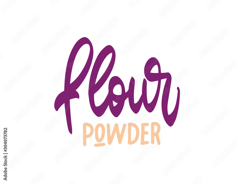 Flour powder Vector illustration. Lettering for posters, greeting cards, decoration, prints. Handwritten lettering. Modern ink brush calligraphy.