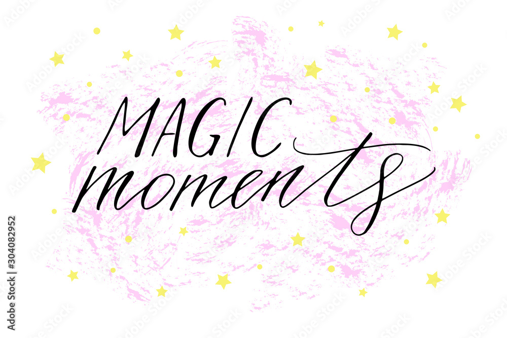 Magic moments. Positive inspirational phrase handwritten text vector script. Wall decoration. Each word is on the separate layer.