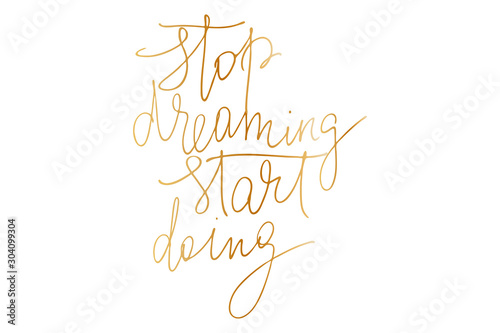 Motivational phrase writing gold stop dreaming start doing motivational phrase handwritten text vector