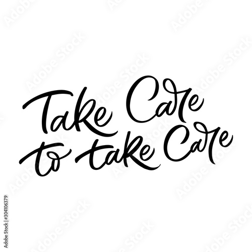 Hand drawn lettering card. The inscription: Take care to care. Perfect design for greeting cards, posters, T-shirts, banners, print invitations. © Камилла Хайруллина
