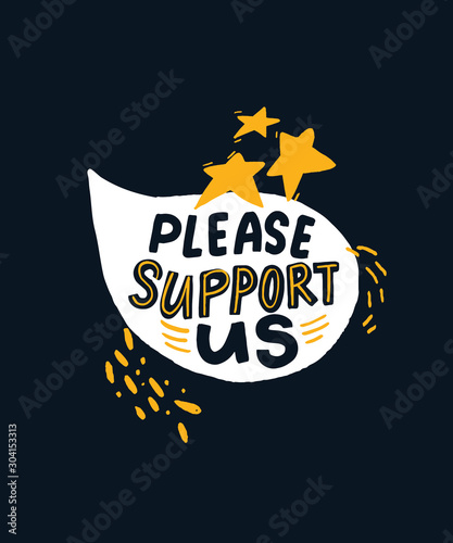 Please support us. Banner with handwritten text asking help and contribution. Crowd funding sign.