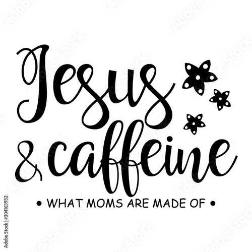 Jesus And Caffeine vector file saying. Mothers day decor. Isolated on transparent background.