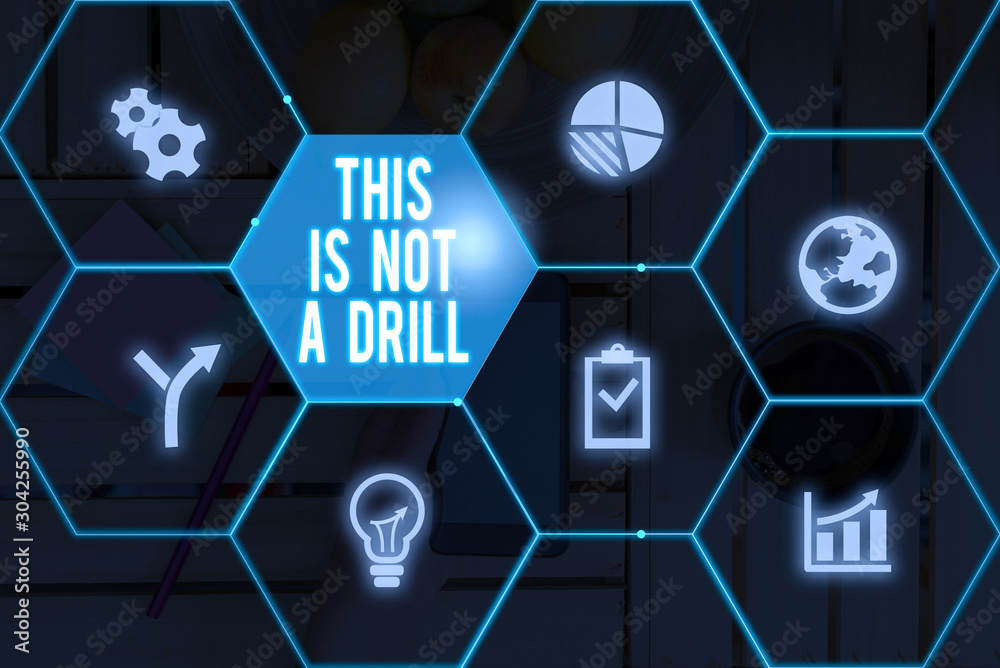 Fototapeta premium Text sign showing This Is Not A Drill. Business photo showcasing practice actions Making test false majors Training