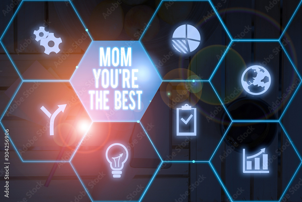 Fototapeta premium Text sign showing Mom You Re The Best. Business photo showcasing Appreciation for your mother love feelings compliment