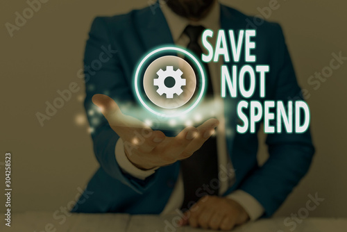 Handwriting text Save Not Spend. Conceptual photo Keeping money for investment instead of buying not needed