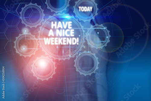 Text sign showing Have A Nice Weekend. Business photo showcasing wishing someone that something nice happen holiday Picture photo system network scheme modern technology smart device