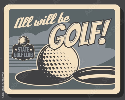Golf club, professional game and sport vintage retro poster, ball on putter hole. Vector premium team league and state golf club championship, victory cup tournament