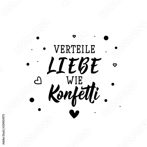 German text  Share love like confetti. Lettering. Banner. calligraphy vector illustration.