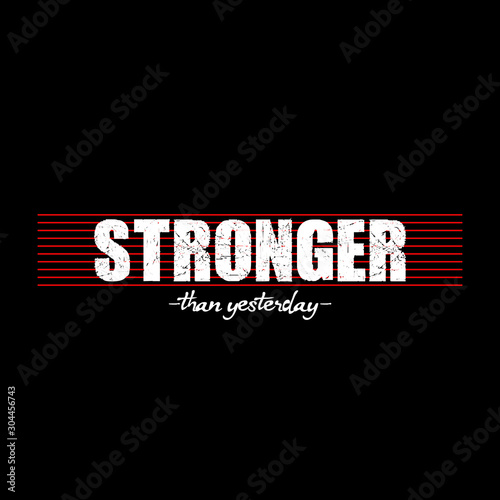 Stronger than Yesterday - Vector background design for t-shirt graphics, banner, fashion prints, slogan tees, stickers, cards, posters and other creative uses