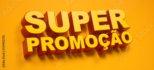 Advertisement banner in portuguese for "SUPER PROMOÇÃO", Super Promotion in English, Big Sale Promotion offer yellow background. 3d Rendering.