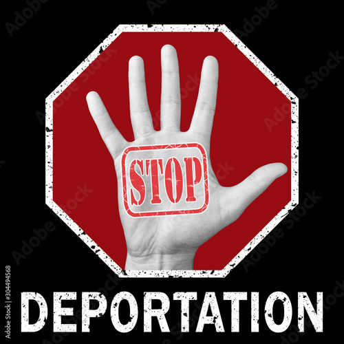 Stop deportation conceptual illustration. Open hand with the text stop deportation.