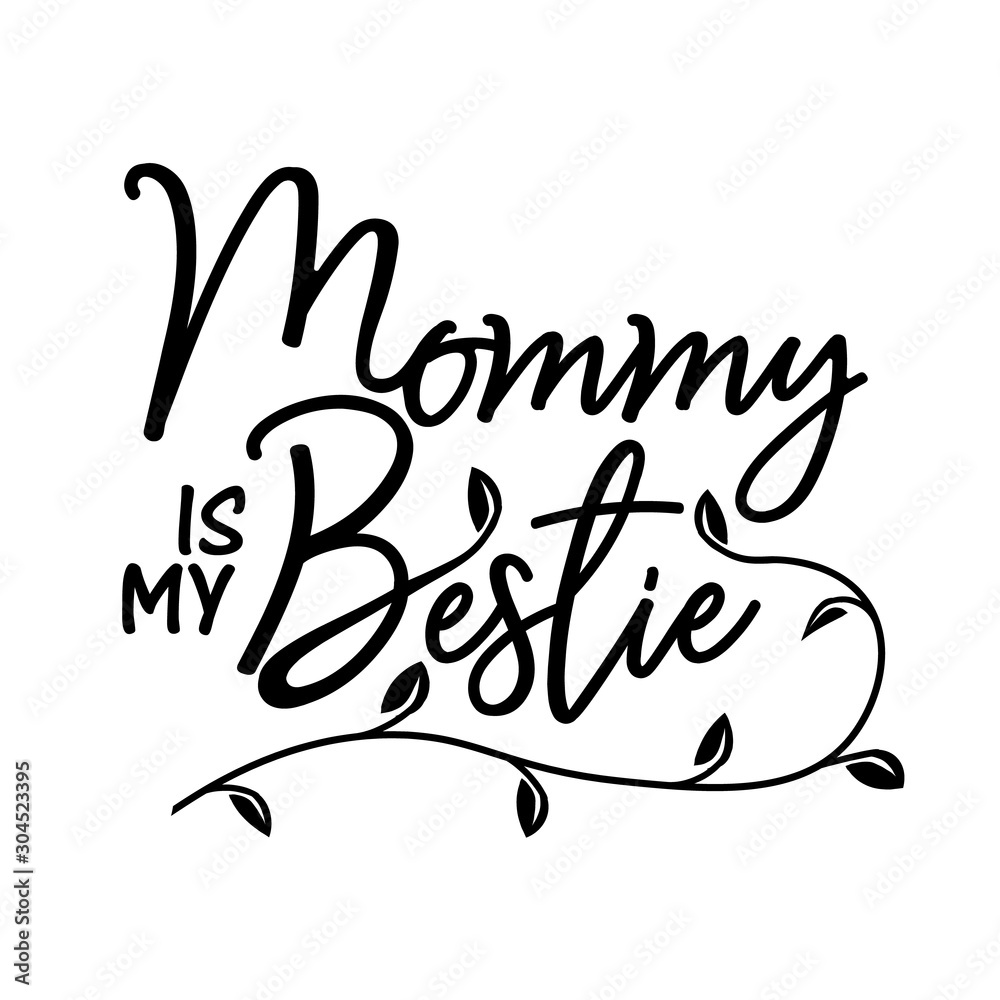 Mommy is my bestie vector file saying. Mother's day decor. Isolated on transparent background. Mommy is my bestie vector file saying. Mother's day decor. Isolated on transparent background.