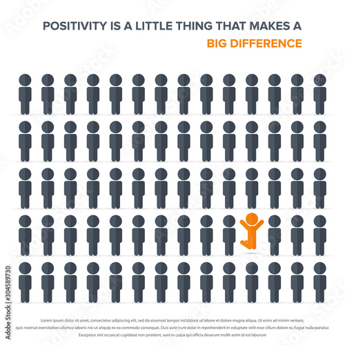 Positivity is a little thing that makes a big difference. Stand out from the crowd concept.