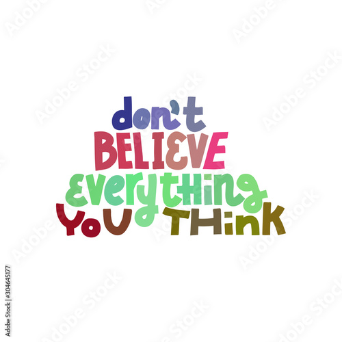 Don't Believe Everything You Think. Isolated quote.