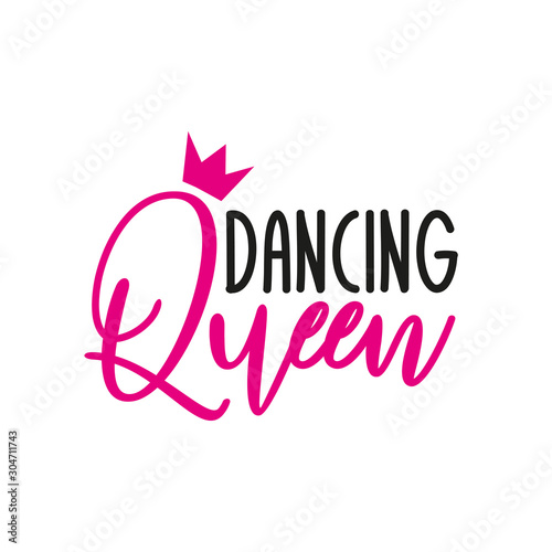 Dancing Queen- text with crown. Good for greeting card and  t-shirt print, flyer, poster design, mug.