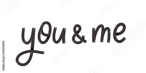 You and me - hand lettering incription.