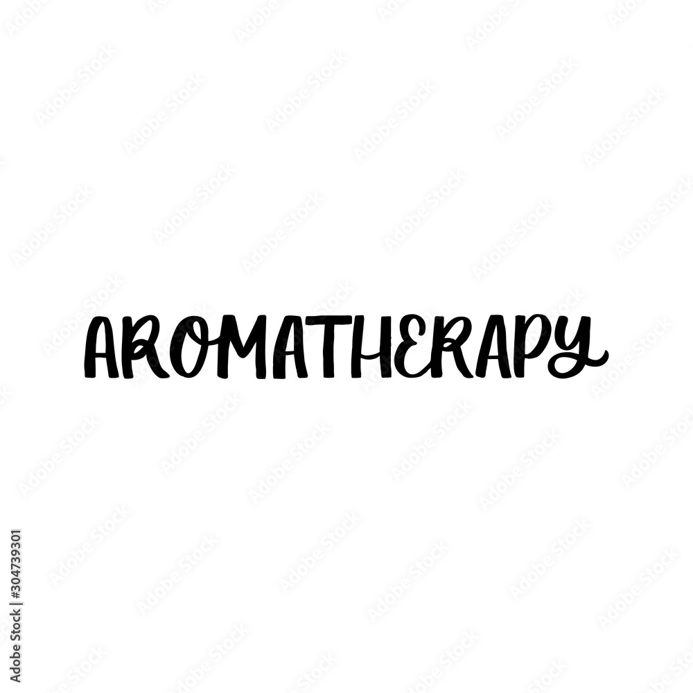 Hand drawn lettering card. The inscription: Aromatherapy. Perfect design for greeting cards, posters, T-shirts, banners, print invitations.