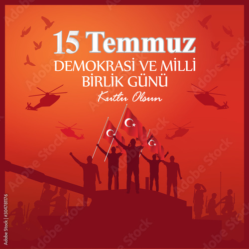 Demokrasi ve Milli Birlik Gunu 15 Temmuz Translation from Turkish: The Democracy and National Unity Day of Turkey, veterans and martyrs of 15 July.
