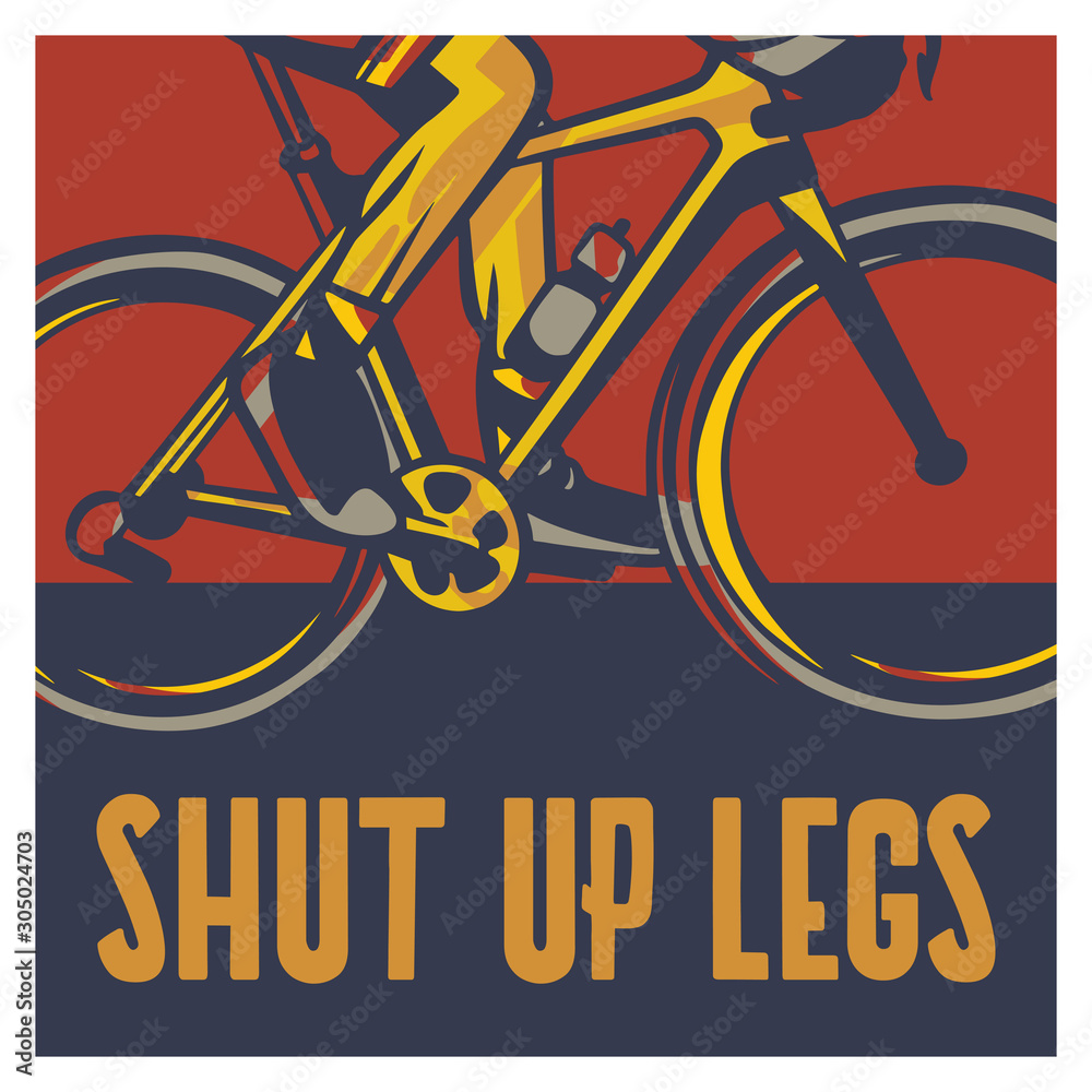 Shut up legs poster cycling quote slogan in vintage style Stock Vector |  Adobe Stock