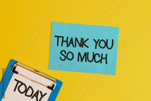 Text sign showing Thank You So Much. Business photo text Expression of Gratitude Greetings of Appreciation Metal clipboard holding blank paper sheet square page colored background