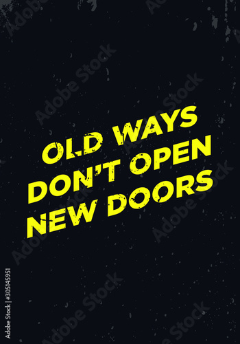 old ways do not open new doors. motivation quotes. apparel tshirt design. grunge brush style illustration