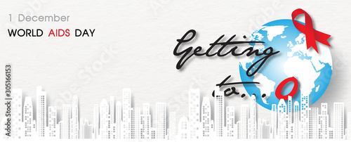 Landscape of city building in paper cut style on "Getting to... O (Zero)" and "1 December" wordings with red ribbon on The blue earth in vector banner design on white paper pattern background.