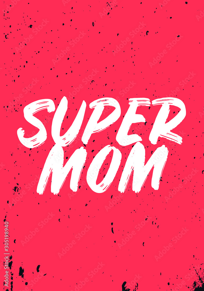 super mom, quotes. apparel tshirt design. grunge brush style illustration super mom, quotes. apparel tshirt design. grunge brush style illustration