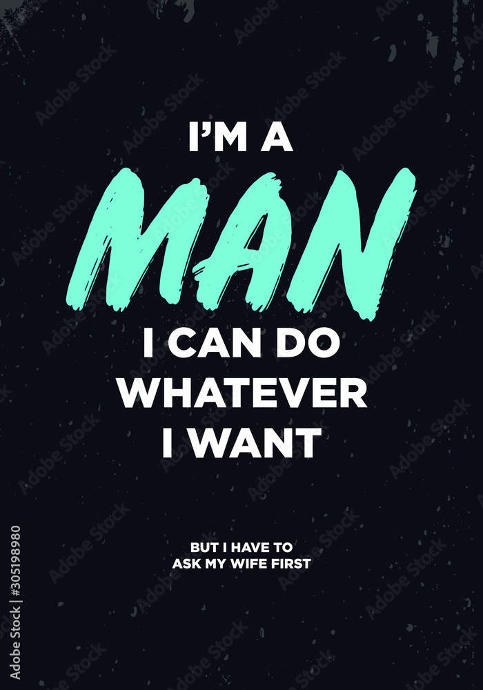 i am a man but i have to ask my wife, funny quotes. apparel tshirt design.  grunge brush style illustration Stock Vector | Adobe Stock